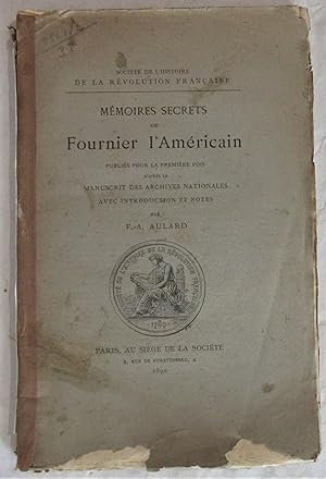 Mémoires secrets de Fournier l'Américain publiés pour la première fois d'après le Manuscrit des A...