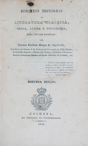 BOSQUEJO HISTORICO DA LITERATURA CLASSICA, GREGA, LATINA E PORTUGUEZA, PARA USO DAS ESCHOLAS. [2....