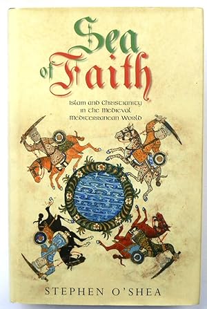 Bild des Verkufers fr Sea Of Faith: Islam and Christianity in the Medieval Mediterranean World zum Verkauf von PsychoBabel & Skoob Books