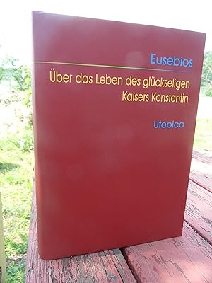 Über das Leben des glückseligen Kaisers Konstantin (De vita Constantini). Griechisch / Deutsch. H...