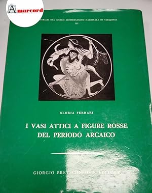 Immagine del venditore per Ferrari Gloria, I vasi attici a figure rosse del periodo arcaico, Giorgio Bretschneider editore, 1988. venduto da Amarcord libri