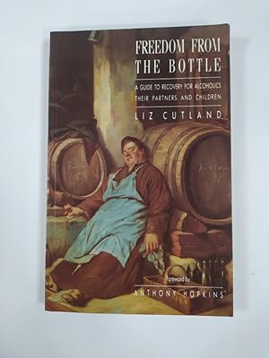 Bild des Verkufers fr Freedom from the Bottle: Guide to Recovery for Alcoholics, Their Partners and Children. zum Verkauf von TraperaDeKlaus