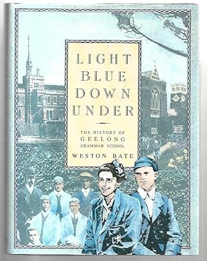 Immagine del venditore per Light Blue Down Under: The History of Geelong Grammar School. venduto da City Basement Books