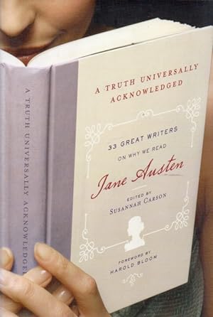 Seller image for A Truth Universally Acknowledged _ 33 Great Writers on Why We Read Jane Austen for sale by San Francisco Book Company