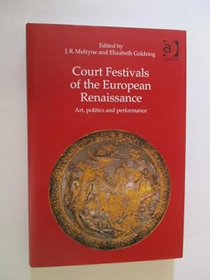 Seller image for Court Festivals of the European Renaissance: Art, Politics and Performance for sale by GREENSLEEVES BOOKS