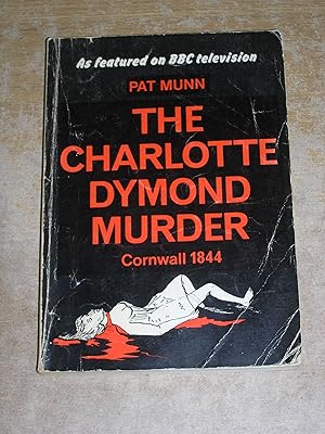 Bild des Verkufers fr Charlotte Dymond Murder: Cornwall, 1844 zum Verkauf von Neo Books