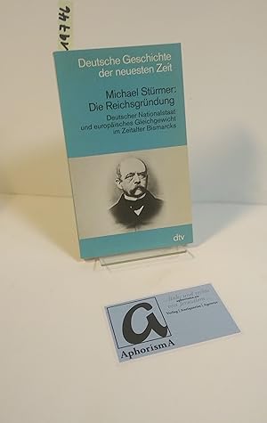 Bild des Verkufers fr Die Reichsgrndung. Deutscher Nationalstaat und europisches Gleichgewicht im Zeitalter Bismarcks. zum Verkauf von AphorismA gGmbH