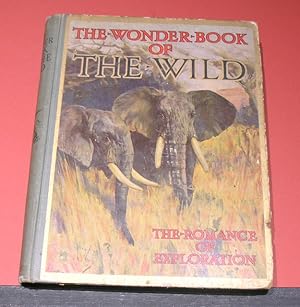 Image du vendeur pour The Wonder-Book of the Wild - The Romance of Exploration and Big Game Stalking mis en vente par powellbooks Somerset UK.