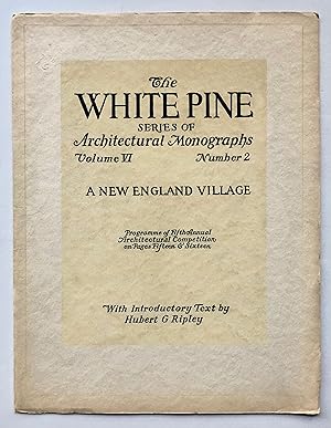 A New England Village (White Pine Series of Architectural Monographs, Volume VI [6], Number 2, Ap...