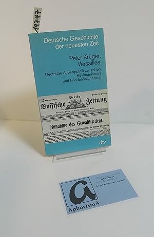 Bild des Verkufers fr Versailles. Deutsche Auenpolitik zwischen Revisionismus und Friedenssicherung. zum Verkauf von AphorismA gGmbH