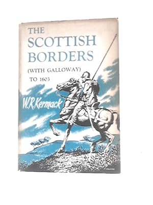 Image du vendeur pour The Scottish Borders (with Galloway) to 1603 mis en vente par World of Rare Books