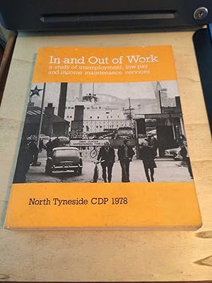 Immagine del venditore per In and Out of Work: a study of unemployment, low pay and income maintenance services venduto da Dreadnought Books