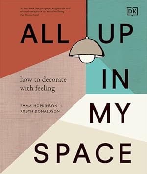 Seller image for All Up in My Space : How to Decorate With Feeling for sale by GreatBookPrices