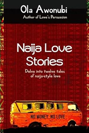Seller image for Naija Love Stories: Delve in twelve tales naija-style love for sale by GreatBookPrices
