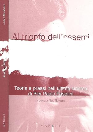 Immagine del venditore per Al trionfo dell' esserci Teoria e prassi nell' ultimo cinema di Pier Paolo Pasolini venduto da Biblioteca di Babele