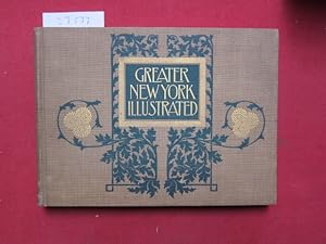 Greater New York illustrated. Over one hundred and fifty photographic views of the foremost city ...