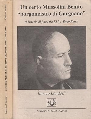 Imagen del vendedor de Un certo Mussolini Benito "borgomastro di Gargnano" Il braccio di ferro fra RSI e Terzo Reich a la venta por Biblioteca di Babele