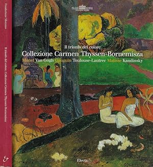 Immagine del venditore per Il trionfo del colore. Collezione Carmen Thyssen-Bornemisza Monet-Van Gogh-Gauguin-Toulouse-Lautrec- Matisse-Kandinsky venduto da Biblioteca di Babele