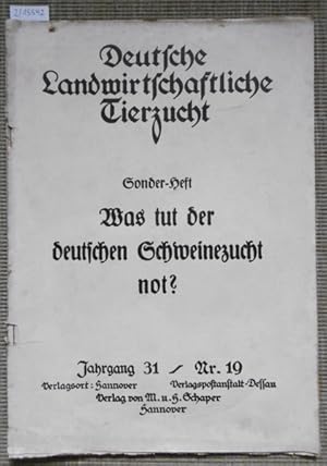 Bild des Verkufers fr Deutsche Landwirtschaftliche Tierzucht (31. Jahrgang, Nr. 19). Sonder-Heft: Was tut der deutschen Schweinezucht not? zum Verkauf von Versandantiquariat Trffelschwein