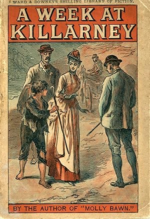 A WEEK AT KILLARNEY; OR, HER WEEK'S AMUSEMENT. By the Autor of "Phyllis," "A Modern Circe," "Marv...