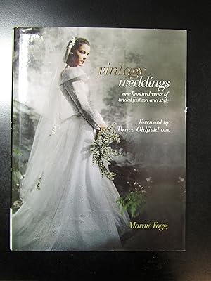 Image du vendeur pour Fogg Marnie. Vintage weddings. One hundred years of bridal fashion and style. Carlton Books 2011. mis en vente par Amarcord libri