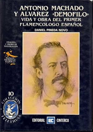 Seller image for ANTONIO MACHADO Y ALVAREZ DEMOFILO. VIDA Y OBRA DEL PRIMER FLAMENCOLOGO ESPAOL. for sale by Books Never Die