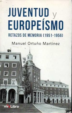 Seller image for JUVENTUD Y EUROPESMO. RETAZOS DE MEMORIA (1951-1956). for sale by Books Never Die