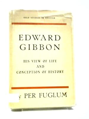 Imagen del vendedor de Edward Gibbon: His View Of Life And Conception Of History (Oslo Studies In English Series) a la venta por World of Rare Books