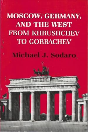 Image du vendeur pour Moscow, Germany, and the West from Khrushchev to Gorbachev (Studies of the Harriman Institute) mis en vente par Bookfeathers, LLC