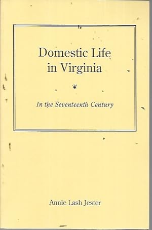 Bild des Verkufers fr Domestic Life in Virginia in the Seventeenth Century (Jamestown 350th Anniversary Historical Booklet Number17) zum Verkauf von Bookfeathers, LLC