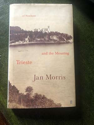 Imagen del vendedor de Trieste and the Meaning of Nowhere- Signed First Edition a la venta por first editions