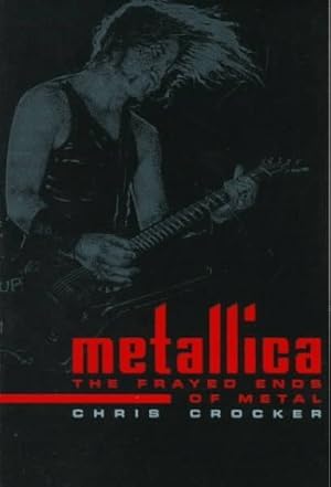 Imagen del vendedor de Metallica": The Frayed Ends of Metal a la venta por WeBuyBooks