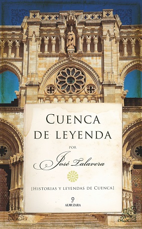 CUENCA DE LEYENDA Historia y leyendas de Cuenca