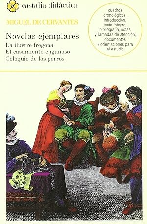 Seller image for Novelas Ejemplares La ilustre fregona, casamiento engaoso, coloquio de los perros for sale by Imosver