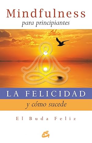 Seller image for La felicidad y como sucede Mindfulness para una vida plena for sale by Imosver