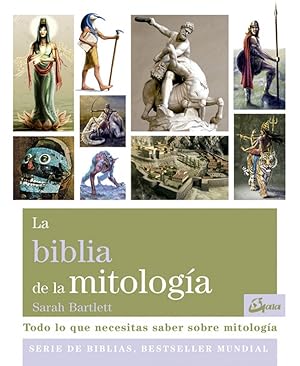 LA BIBLIA DE LA MITOLOGÍA Todo lo que necesitas saber sobre mitología