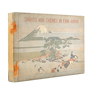 Seller image for SIGHTS AND SCENES IN FAIR JAPAN for sale by Jonkers Rare Books