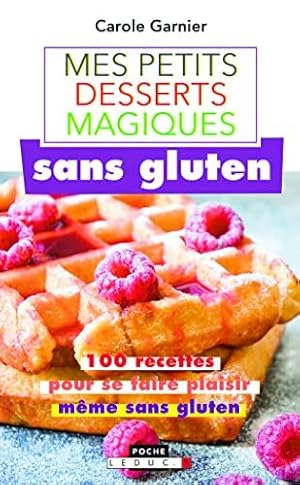 Bild des Verkufers fr Mes petits desserts magiques sans gluten: 100 recettes pour se faire plaisir mme sans gluten zum Verkauf von Dmons et Merveilles