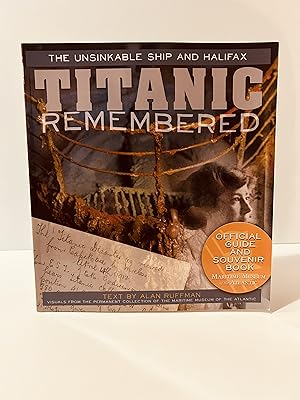Imagen del vendedor de Titanic Remembered: The Unsinkable Ship and Halifax [OFFICIAL GUIDE AND SOUVENIR BOOK MARITIME MUSEUM of the ATLANTIC] a la venta por Vero Beach Books