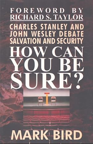 Imagen del vendedor de HOW CAN YOU BE SURE? Charles Stanley and John Wesley Debate Salvation and Security a la venta por Neil Shillington: Bookdealer/Booksearch