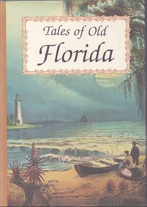 Imagen del vendedor de TALES OF OLD FLORIDA a la venta por Neil Shillington: Bookdealer/Booksearch