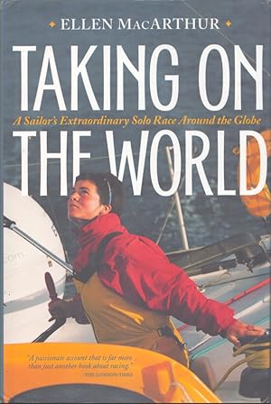 Seller image for TAKING ON THE WORLD A Sailor's Extraordinary Solo Race around the Globe for sale by Neil Shillington: Bookdealer/Booksearch
