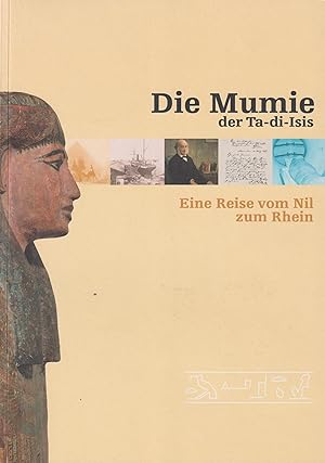 Immagine del venditore per Die Mumie der Ta-di-Isis: Eine Reise vom Nil zum Rhein. Hrsg.: Rtisches Museum Chur u. Verein f. Bndner Kulturdorschung, Chur. venduto da Homburger & Hepp