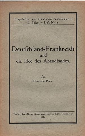 Seller image for Deutschland - Frankreich und die Idee des Abendlandes. (Flugschriften der Rheinischen Zentrumspartei ; 2,2). for sale by Brbel Hoffmann