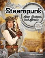 Seller image for Steampunk Gear, Gadgets, and Gizmos: A Maker s Guide to Creating Modern Artifacts for sale by moluna