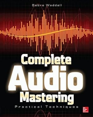 Bild des Verkufers fr Complete Audio Mastering: Practical Techniques zum Verkauf von moluna