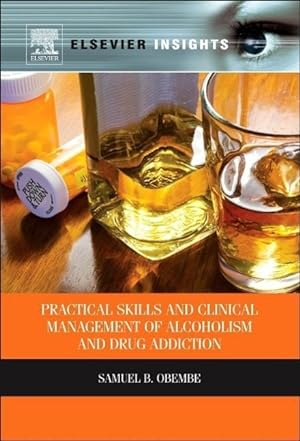 Seller image for Practical Skills and Clinical Management of Alcoholism & Drug Addiction for sale by moluna