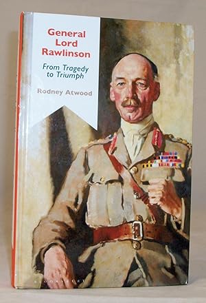 Seller image for General Lord Rawlinson: From Tragedy to Triumph (Bloomsbury Studies in Military History) for sale by Baltimore's Best Books