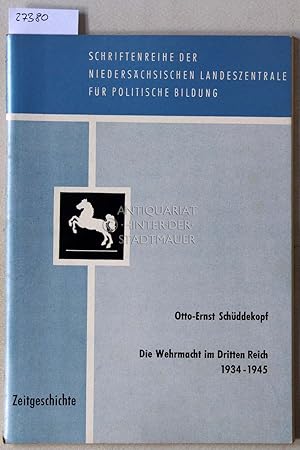 Imagen del vendedor de Die Wehrmacht im Dritten Reich, 1934-1945. [= Schriftenreihe der niederschsischen Landeszentrale fr Politische Bildung, Zeitgeschichte, H. 2] a la venta por Antiquariat hinter der Stadtmauer