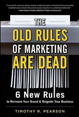 Bild des Verkufers fr The Old Rules of Marketing are Dead: 6 New Rules to Reinvent Your Brand and Reignite Your Business zum Verkauf von moluna